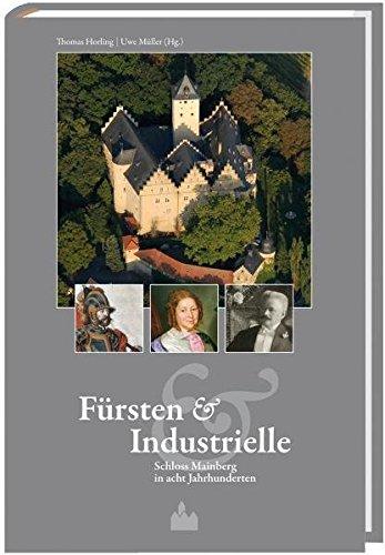 Fürsten & Industrielle: Schloss Mainberg in acht Jahrhunderten