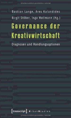 Governance der Kreativwirtschaft: Diagnosen und Handlungsoptionen