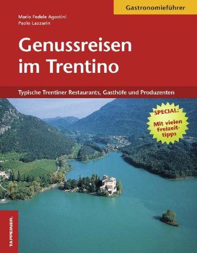 Genussreisen im Trentino - Die besten Restaurants, Gasthöfe und Produzenten