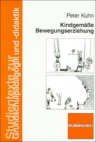 Kindgemäße Bewegungserziehung (Studientexte zur Grundschulpädagogik und -didaktik)