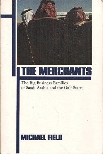 The Merchants: Big Business Families of Saudi Arabia and the Gulf States