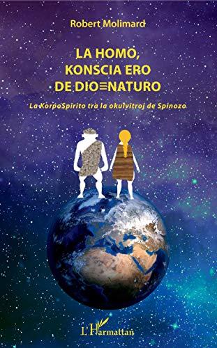 La homo, konscia ero de Dio/Naturo : la KorpoSpirito tra la okulvitroj de Spinozo