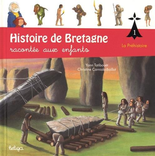 Histoire de Bretagne : racontée aux enfants. Vol. 1. La préhistoire