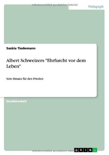 Albert Schweizers "Ehrfurcht vor dem Leben": Sein Einsatz für den Frieden