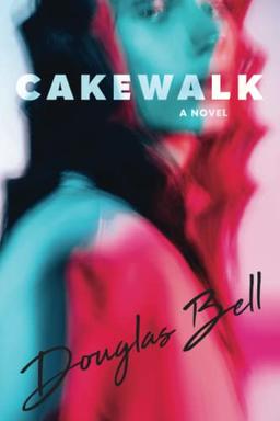 CAKEWALK: A Novel