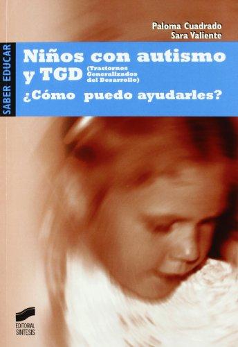 Niños con autismo y TGD : ¿cómo puedo ayudarles? : pautas para padres y profesionales (Saber educar)