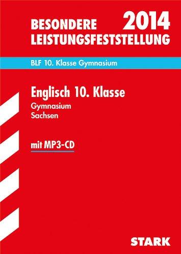 Besondere Leistungsfeststellung Gymnasium Sachsen / Englisch 10. Klasse mit MP3-CD 2014: BLF, Original-Aufgaben 2006-2013 mit Lösungen: BLF Original-Aufgaben mit Lösungen