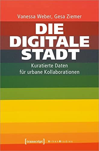 Die Digitale Stadt: Kuratierte Daten für urbane Kollaborationen (Urban Studies)