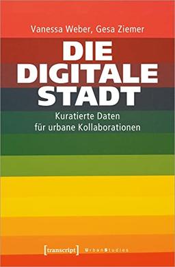 Die Digitale Stadt: Kuratierte Daten für urbane Kollaborationen (Urban Studies)