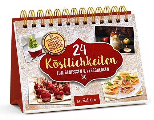 24 kleine Köstlichkeiten zum Genießen & Verschenken: Der kulinarische Adventsbegleiter