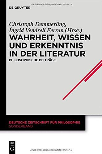 Wahrheit, Wissen und Erkenntnis in der Literatur: Philosophische Beiträge (Deutsche Zeitschrift für Philosophie / Sonderbände, Band 35)