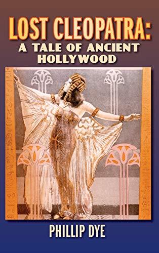 Lost Cleopatra: A Tale of Ancient Hollywood (hardback)