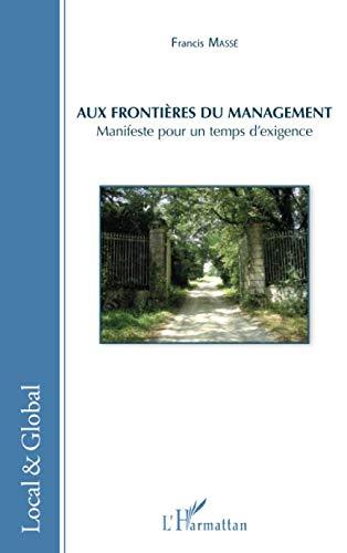 Aux frontières du management : manifeste pour un temps d'exigence