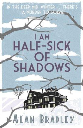 I Am Half Sick of Shadows (Flavia De Luce Mystery)