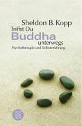 Triffst du Buddha unterwegs... Psychotherapie und Selbsterfahrung