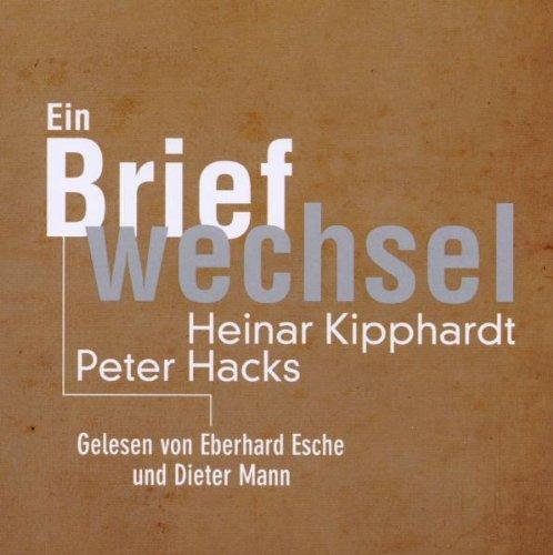 Peter Hacks - Heinar Kipphardt: Ein Briefwechsel