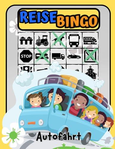 Bingo Spiel Autofahrt: Das perfekte Reisespiel für Kinder - Beschäftigung Autofahrt Kinder - Spiele für Autofahrt Kinder - Spiele für unterwegs (Auto ... Kinder - Reise Bingo für Kinder, Band 1)