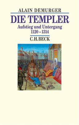 Die Templer: Aufstieg und Untergang 1120-1314