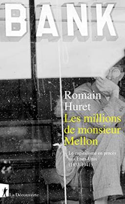 Les millions de monsieur Mellon : le capitalisme en procès aux Etats-Unis (1933-1941)