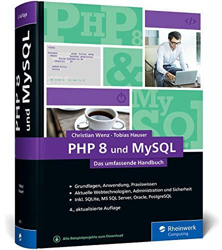 PHP 8 und MySQL: Das umfassende Handbuch zu PHP 8. Dynamische Webseiten, von den Grundlagen bis zur fortgeschrittenen PHP-Programmierung