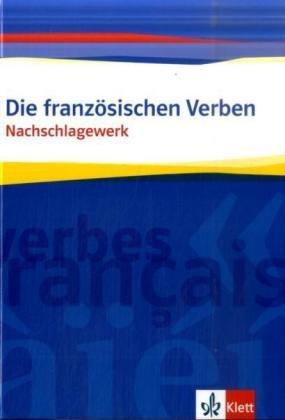 Die französischen Verben: Das Nachschlagewerk