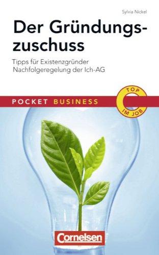 Pocket Business: Der Gründungszuschuss: Tipps für Existenzgründer - Nachfolgeregelung der ICH-AG