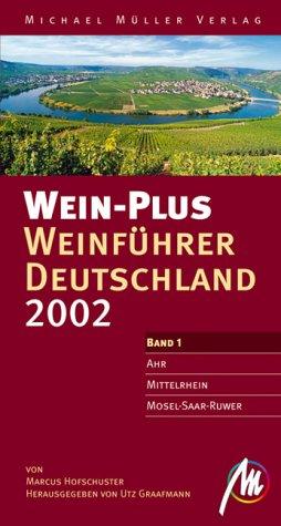 Wein-Plus Weinführer Deutschland 2002. Ahr, Mittelrhein, Mosel-Saar-Ruwer