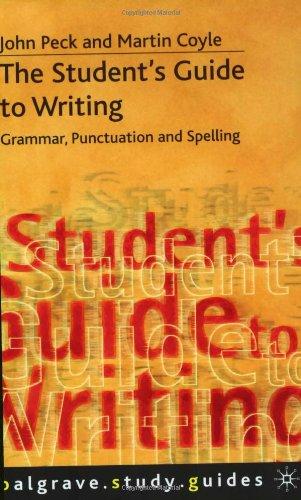 The Student's Guide to Writing. Grammar, Punctuation and Spelling (Macmillan Study Guides)