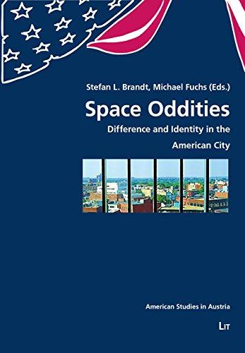 Space Oddities: Difference and Identity in the American City (American Studies in Austria, Band 16)