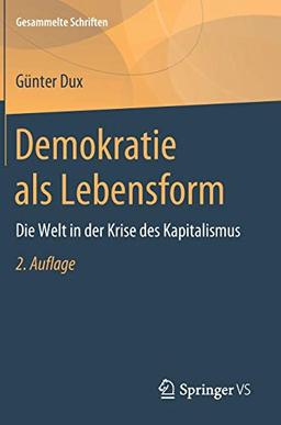 Demokratie als Lebensform: Die Welt in der Krise des Kapitalismus (Gesammelte Schriften, Band 13)