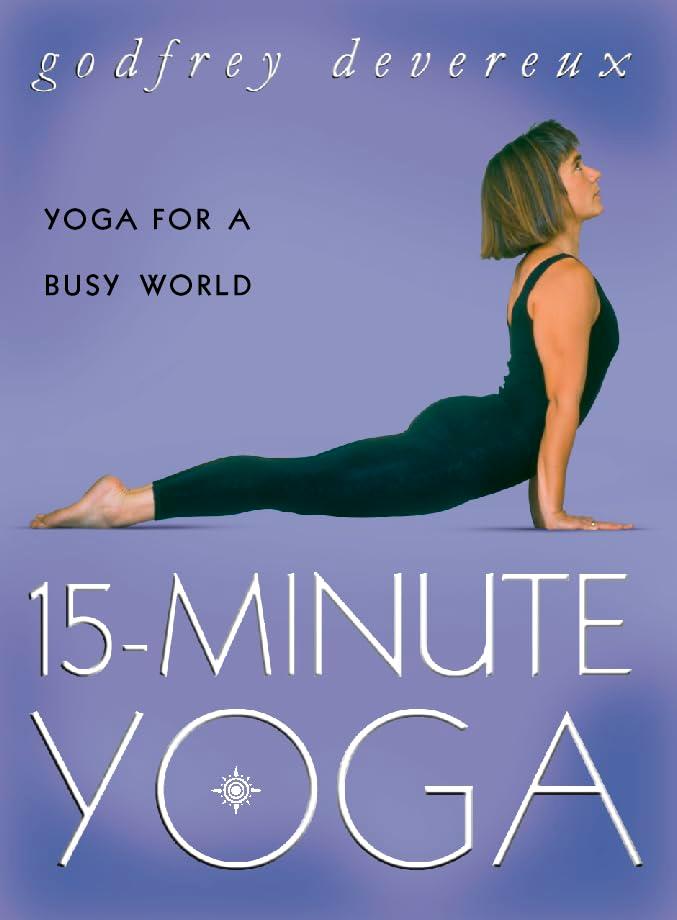 15-Minute Yoga: Yoga for a Busy World