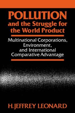 Pollution & Struggle World Products: Multinational Corporations, Environment, and International Comparative Advantage