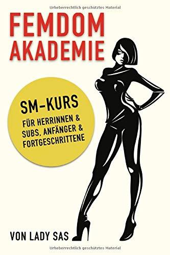 Femdom Akademie – SM Kurs für Herrinnen & Subs, Anfänger & Fortgeschrittene