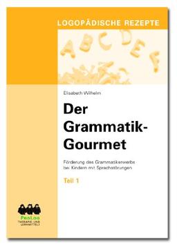 Der Grammatik-Gourmet - Teil 1: Förderung des Grammatikerwerbs bei Kindern mit Sprachstörungen