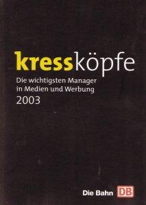 Kressköpfe 2003: Die wichtigsten Manager in Medien und Werbung