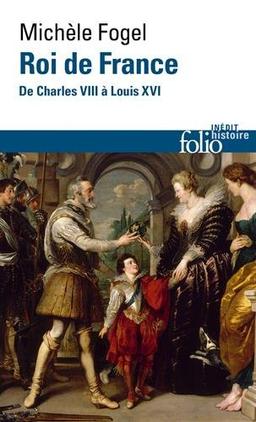 Roi de France : de Charles VIII à Louis XVI