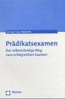 Prädikatsexamen. Der selbständige Weg zum erfolgreichen Examen