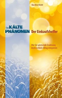 Das  Kältephänomen - der Einkaufshelfer: Wie Sie wärmende Ernährung leicht in den Alltag integrieren