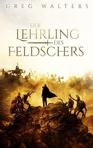 Der Lehrling des Feldschers (Die Feldscher Chroniken)