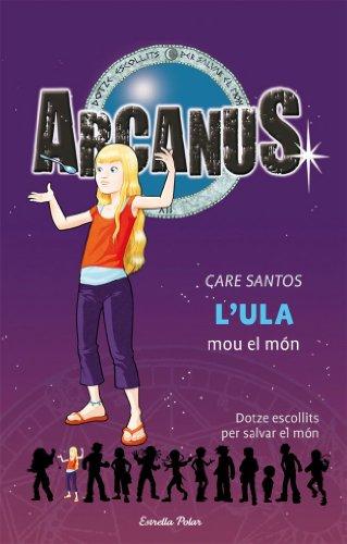 L'Ula mou el món : dotze escollits per salvar el món (Arcanus)