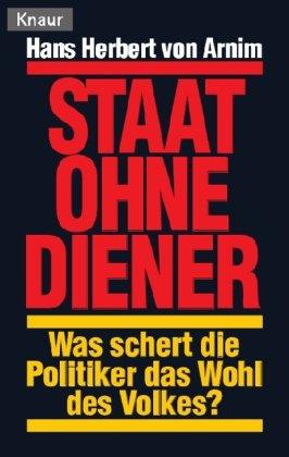 Staat ohne Diener: Was schert die Politiker das Wohl des Volkes?