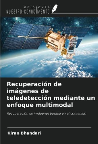 Recuperación de imágenes de teledetección mediante un enfoque multimodal: Recuperación de imágenes basada en el contenido