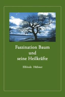 Faszination Baum und seine Heilkräfte