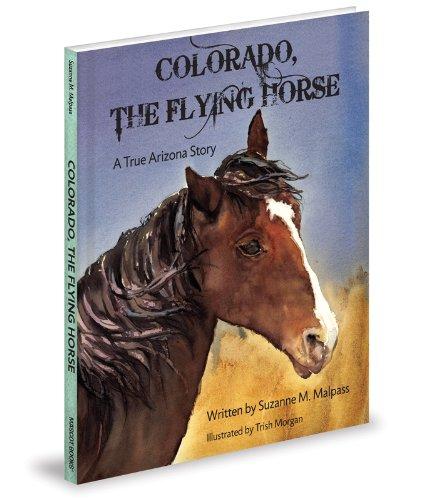 Colorado, the Flying Horse: A True Arizona Story