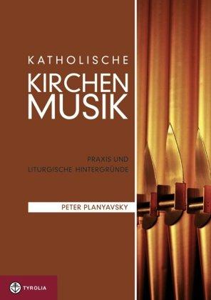 Katholische Kirchenmusik: Praxis und liturgische Hintergründe