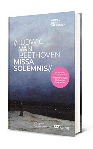 Ludwig van Beethoven, Missa Solemnis. Zum 200. Jubiläum fundierte Einführung ins Meisterwerk der christlichen Vokalmusik mit brillanter Aufführung des ... Kammerchores auf CD (WORT//WERK//WIRKUNG)