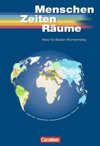 Menschen Zeiten Räume - Atlanten - Regionalausgaben: Atlas für Baden-Württemberg: Erdkunde, Geschichte, Gemeinschaftskunde und Wirtschaft: Atlas für Geschichte, Gemeinschaftskunde, Erdkunde