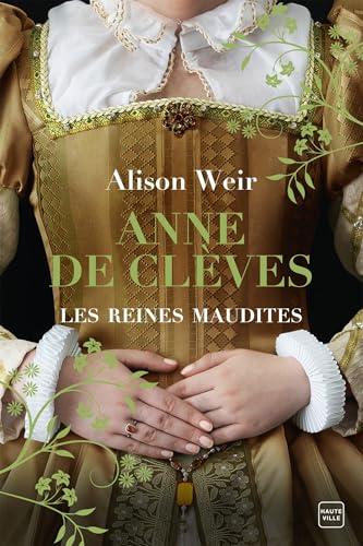 Les reines maudites. Vol. 4. Anne de Clèves