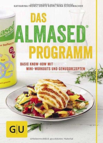 Das Almased-Programm: Basic Know-how, 4-Phasen-Plan, Mini-Workout, Genussrezepte (GU Einzeltitel Gesunde Ernährung)