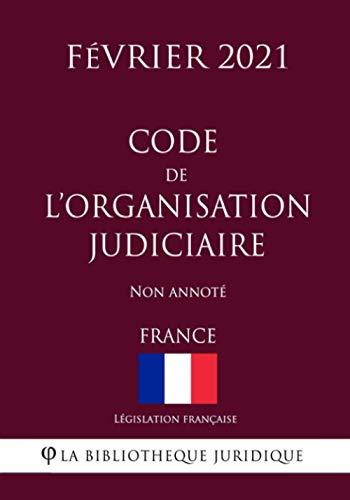 Code de l'organisation judiciaire (France) (Février 2021) Non annoté